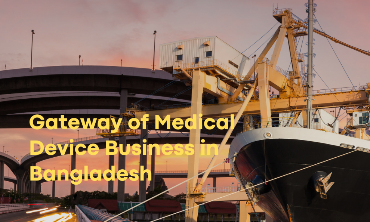 Gateway of Medical Device Business in Bangladesh